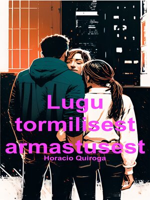 cover image of Lugu tormilisest armastusest (Eesti)